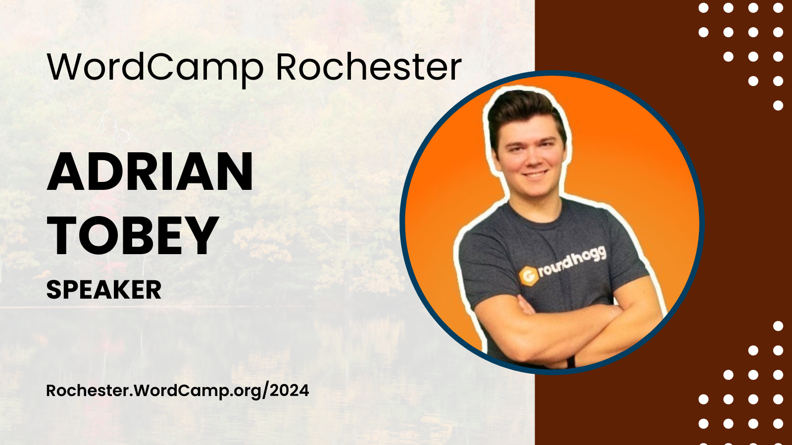 WordCamp Rochester Adrian Robey Rochester.WordCamp.org/2024 Adrian’s headshot is to the right of the text. He has dark hair, is wearing a black shirt with the Groundhoog logo, a bright orange background, arms crossed over his chest, and has a big smile.