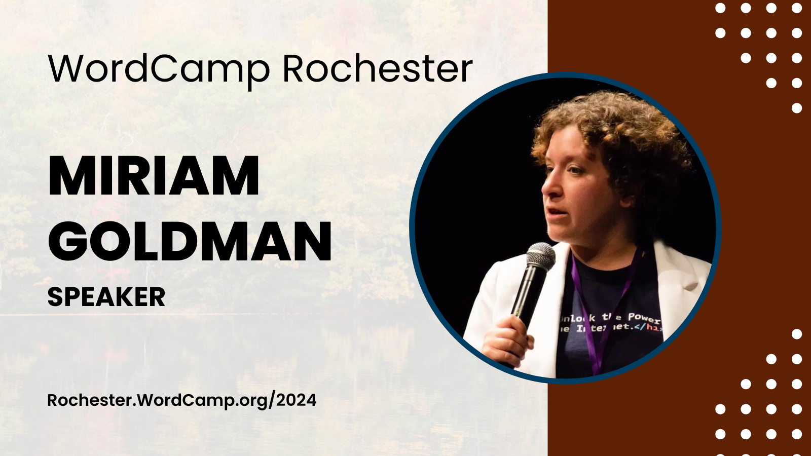 WordCamp Rochester Miriam Goldman Speaker Rochester.WordCamp.org/2024  Miriam’s headshot is right of text. She is a woman with short curly hair, in a dark shirt and light jacket holding a microphone.